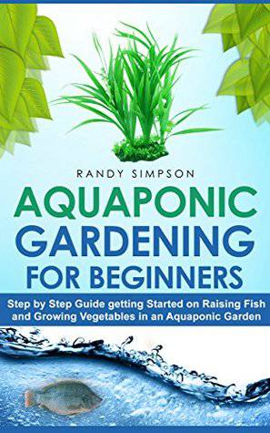 Aquaponic gardening for beginners by Randy Simpson