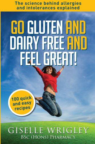 Go gluten and dairy free and feel great by Giselle Wrigley BSc (Hons) Pharmacy