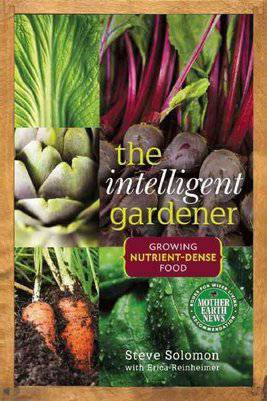 The intelligent gardener by Steve Solomon with Erica Reinheimer