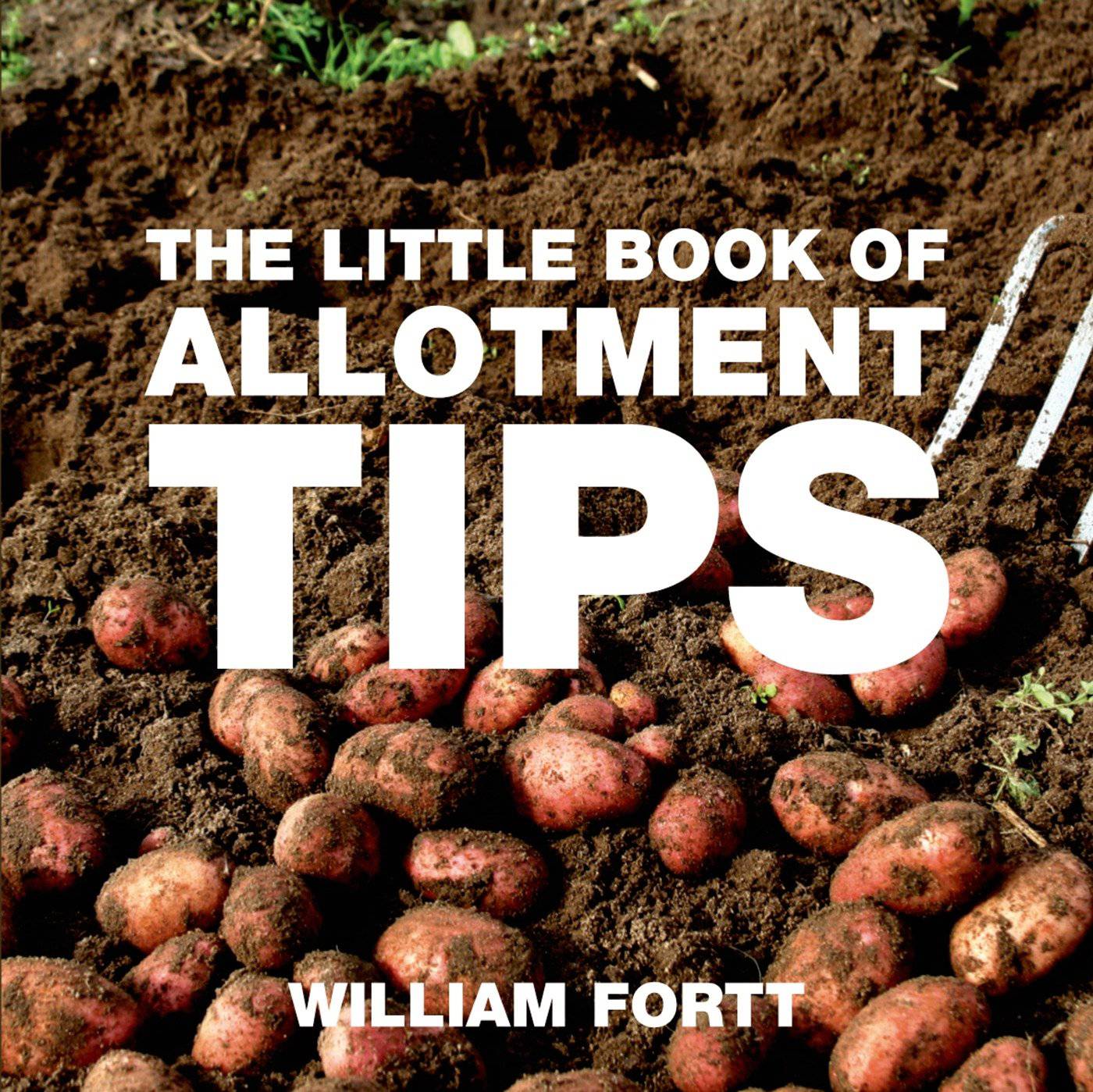 The little book of allotment tips by William Fortt