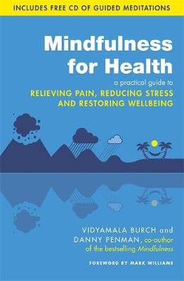 Mindfulness for Health by Vidyamala Burch & Danny Penman